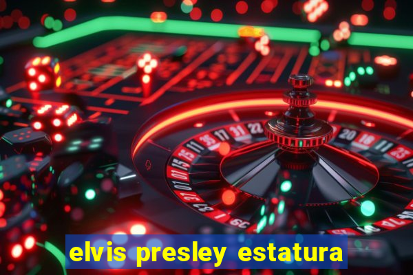 elvis presley estatura